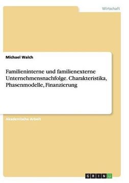 portada Familieninterne Und Familienexterne Unternehmensnachfolge. Charakteristika, Phasenmodelle, Finanzierung (German Edition)