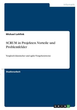 portada SCRUM in Projekten. Vorteile und Problemfelder: Vergleich klassischer und agiler Vorgehensweise (in German)
