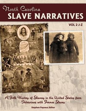 portada The North Carolina Slave Narratives, Volume 2 J-Z: A Folk History Of Slavery in the United States From Interviews With Former Slaves (en Inglés)