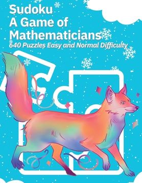 portada Sudoku A Game of Mathematicians 640 Puzzles Easy and Normal Difficulty (en Inglés)