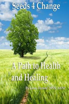 portada Seeds 4 Change: A Path to Health and Healing (en Inglés)