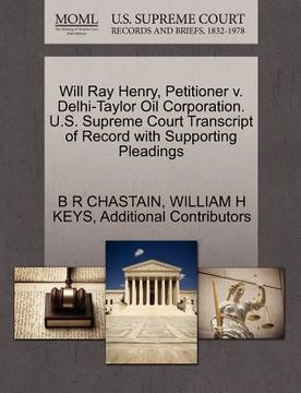 portada will ray henry, petitioner v. delhi-taylor oil corporation. u.s. supreme court transcript of record with supporting pleadings (en Inglés)
