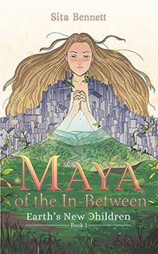 portada Maya of the In-Between: A Dystopian Fantasy Adventure (1) (Earth'S new Children) (en Inglés)