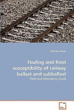 portada fouling and frost susceptibility of railway ballast and subballast (en Inglés)