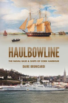 portada Haulbowline: The Naval Base & Ships of Cork Harbour