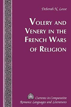 portada Volery and Venery in the French Wars of Religion (Currents in Comparative Romance Languages and Literatures) (en Inglés)