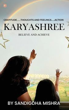 portada Karyashree - believe and achieve: A journey of accomplishment