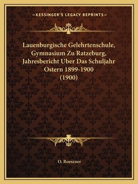 portada Lauenburgische Gelehrtenschule, Gymnasium Zu Ratzeburg, Jahresbericht Uber Das Schuljahr Ostern 1899-1900 (1900) (in German)