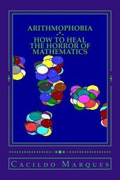 portada Arithmophobia: How to Heal the Horror of Mathematics (en Inglés)
