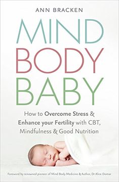 portada Mind Body Baby: How to Overcome Stress & Enhance your Fertility with CBT, Mindfulness & Good Nutrition