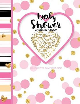 portada Baby Shower Games for Girls: Baby Shower Games In A Book; Baby Storybook to Read as Baby Girl Grows (en Inglés)