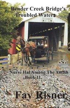 portada Bender Creek Bridge's Troubled Waters: Nurse Hal Among The Amish (en Inglés)