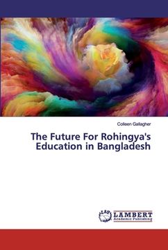 portada The Future For Rohingya's Education in Bangladesh (en Inglés)