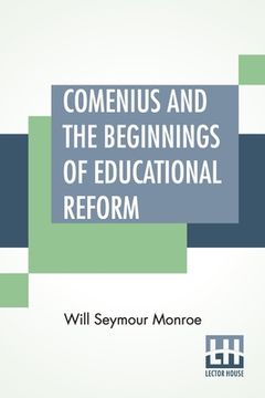 portada Comenius And The Beginnings Of Educational Reform: Edited By Nicholas Murray Butler (en Inglés)