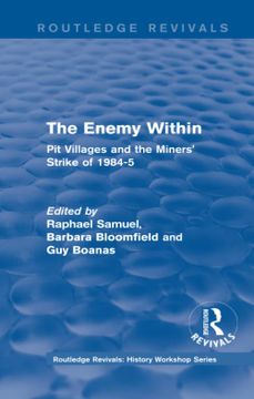 portada Routledge Revivals: The Enemy Within (1986): Pit Villages and the Miners' Strike of 1984-5 (en Inglés)