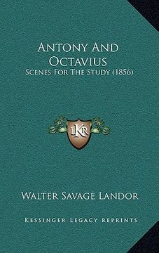 portada antony and octavius: scenes for the study (1856) (en Inglés)