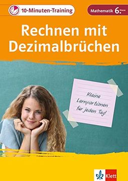 portada Klett 10-Min-Training Mathematik Rechnen mit Dezimalbrüchen 6. Klasse: Kleine Lernportionen für Jeden tag (Klett 10-Minuten-Training) (in German)