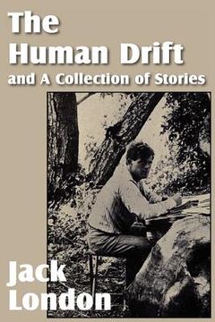 portada the human drift and a collection of stories (en Inglés)