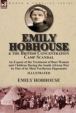 portada Emily Hobhouse and the British Concentration Camp Scandal: An Exposé of the Treatment of Boer Women and Children During the South African war by one of its Most Vociferous Opponents 