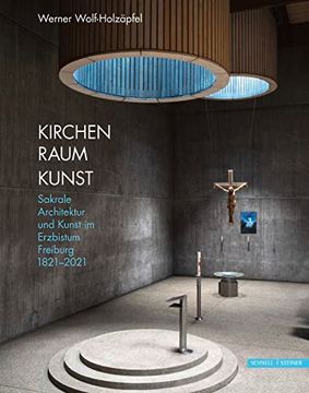portada Kirchen Raum Kunst: Sakrale Architektur und Kunst im Erzbistum Freiburg 1821? 2021 (en Alemán)