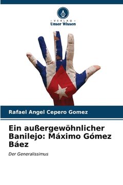 portada Ein außergewöhnlicher Banilejo: Máximo Gómez Báez (en Alemán)