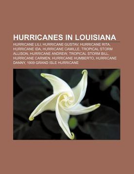 portada hurricanes in louisiana: hurricane lili, hurricane gustav, hurricane rita, hurricane ida, hurricane camille, tropical storm allison
