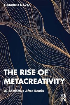 portada The Rise of Metacreativity: Ai Aesthetics After Remix (en Inglés)