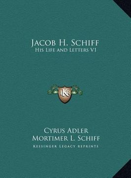 portada jacob h. schiff: his life and letters v1 (in English)