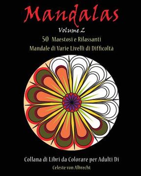 portada Mandale: 50 Maestosi e Rilassanti Mandale di Varie Livelli di Difficoltà (in Italian)