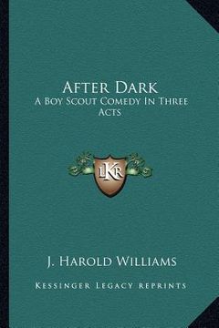 portada after dark: a boy scout comedy in three acts (en Inglés)