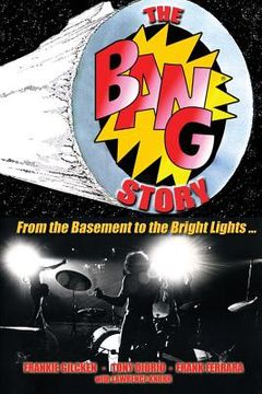 portada The BANG Story: From the Basement to the Bright Lights (en Inglés)