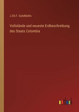 portada Vollstände und neueste Erdbeschreibung des Staats Colombia (en Alemán)