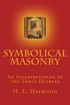 portada Symbolical Masonry: An Interpretation of the Three Degrees (in English)