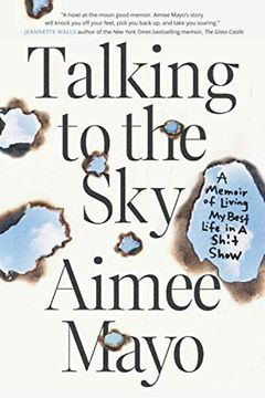 portada Talking to the Sky: A Memoir of Living my Best Life in a Sh! T Show (en Inglés)