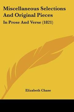 portada miscellaneous selections and original pieces: in prose and verse (1821) (en Inglés)