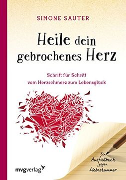 portada Heile Dein Gebrochenes Herz: Schritt für Schritt vom Herzschmerz zum Lebensglück. Ein Ausfüllbuch Gegen Liebeskummer (in German)