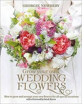 portada Grow Your own Wedding Flowers: How to Grow and Arrange Your own Flowers for all Special Occasions (in English)