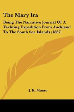 portada the mary ira: being the narrative journal of a yachting expedition from auckland to the south sea islands (1867)