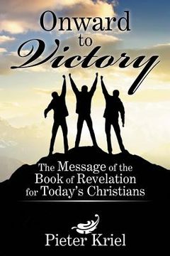portada Onward to Victory: The Message of the Book of Revelation for Today's Christians (en Inglés)