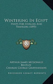 portada wintering in egypt: hints for invalids and travelers (1895)