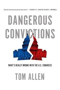 portada Dangerous Convictions: What's Really Wrong with the U.S. Congress (in English)