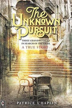 portada The Unknown Pursuit: Three Grandmothers in Search of the Grail - A True Story
