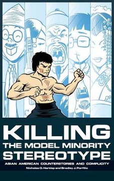 portada Killing the Model Minority Stereotype: Asian American Counterstories and Complicity (HC)