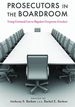 portada Prosecutors in the Boardroom: Using Criminal law to Regulate Corporate Conduct (in English)