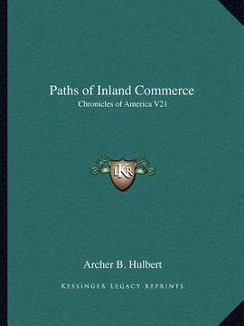 portada paths of inland commerce: chronicles of america v21 (en Inglés)