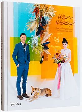 portada What a Wedding! New Wedding Planning, Ideas, and Inspiration (in English)
