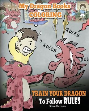 portada My Dragon Books Coloring – Train Your Dragon to Follow Rules: Children Coloring Activity Book With Fun, Cute, and Easy Dragon Coloring Pages. (en Inglés)