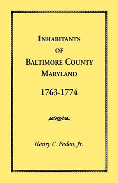 portada inhabitants of baltimore county, maryland, 1763-1774 (en Inglés)