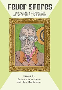 portada Fever Spores: The Queer Reclamation of William s. Burroughs (in English)