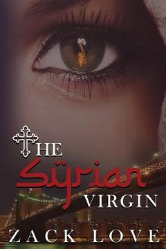 portada The Syrian Virgin: A Young Woman's Journey From War in Syria to Love in New York (in English)